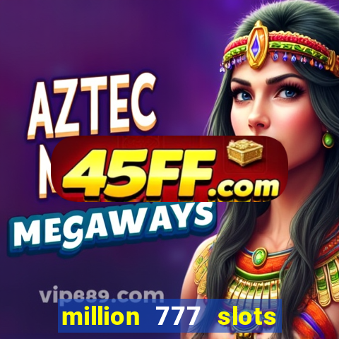 million 777 slots paga mesmo